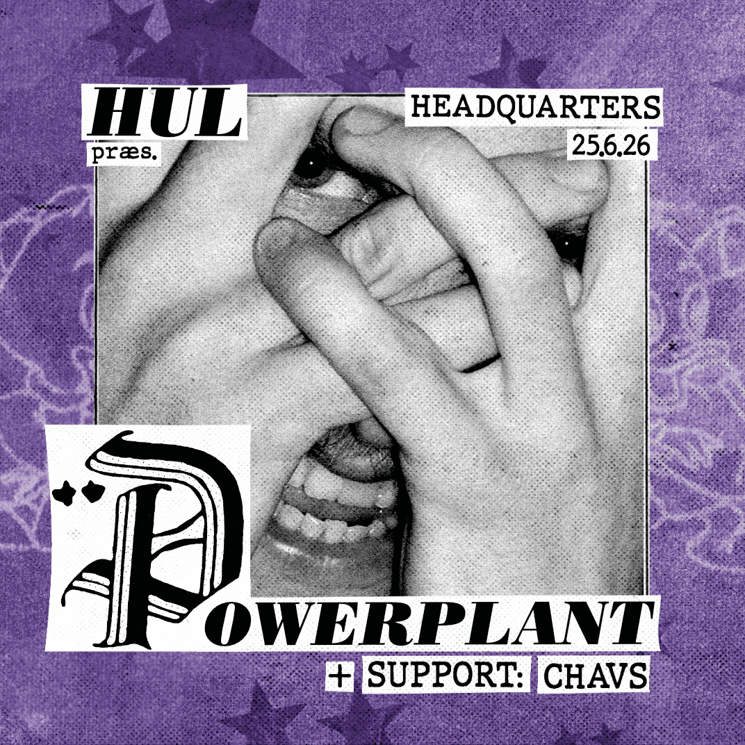 Hul præsenterer: Powerplant (UK) + Support: Chavs – koncert på HeadQuarters i Aarhus