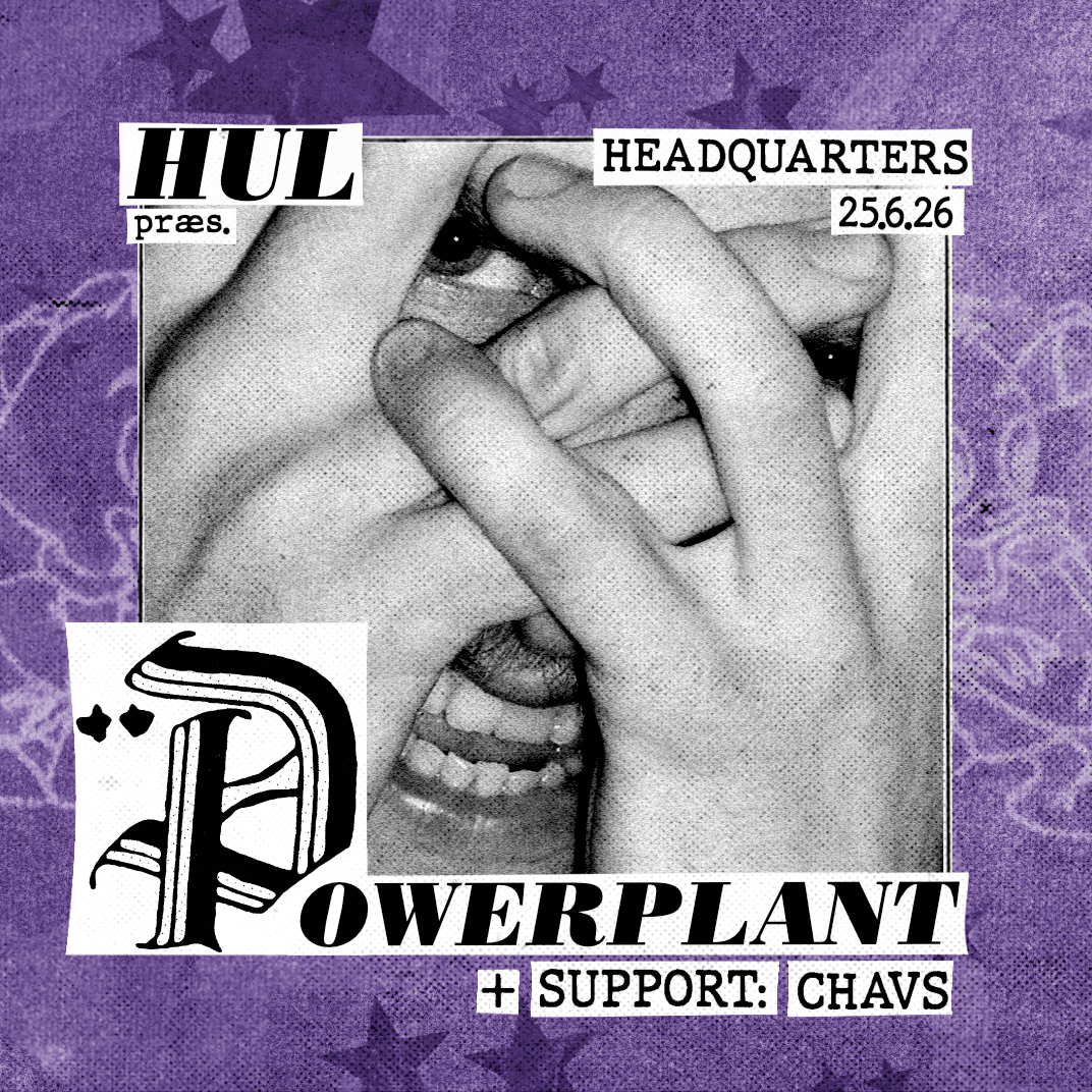 Hul præsenterer: Powerplant (UK) + Support: Chavs – koncert på HeadQuarters i Aarhus